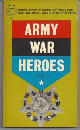 Item #007051 Army War Heroes. Jay Scott