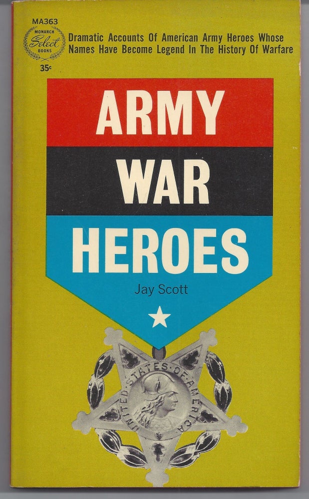 Item #007051 Army War Heroes. Jay Scott.