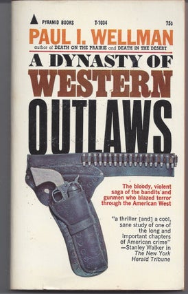 Item #007077 A Dynasty of Western Outlaws. Paul I. Wellman
