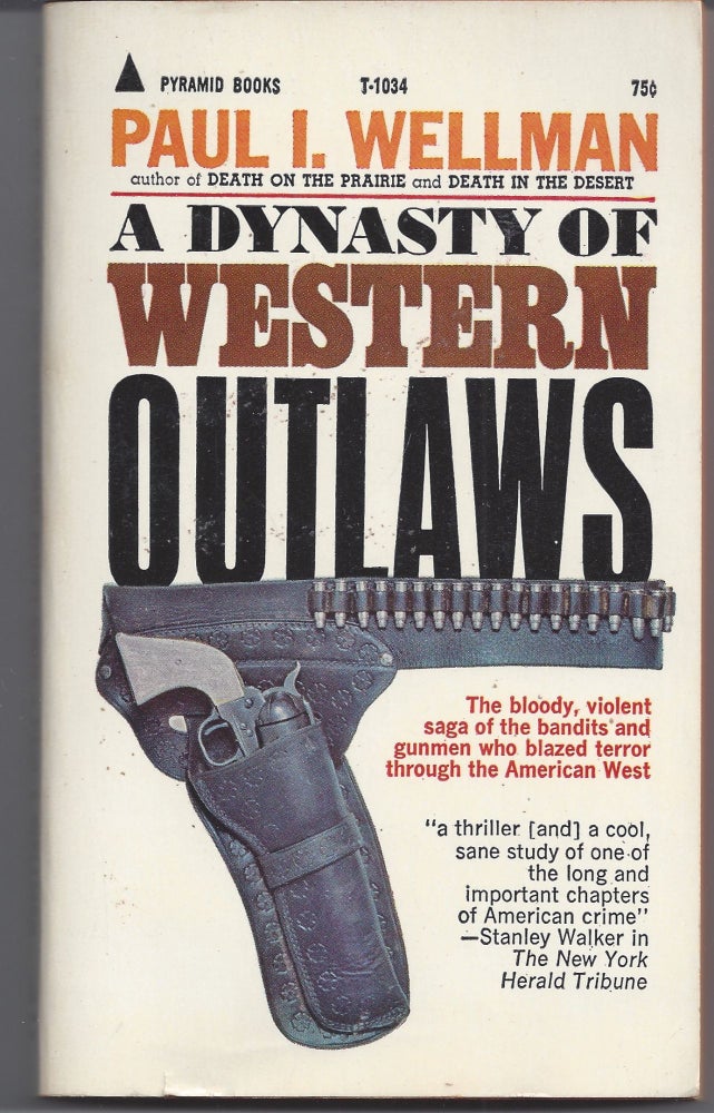 Item #007077 A Dynasty of Western Outlaws. Paul I. Wellman.