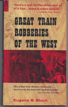 Item #007079 Great Train Robberies of the West. Eugene Block, B