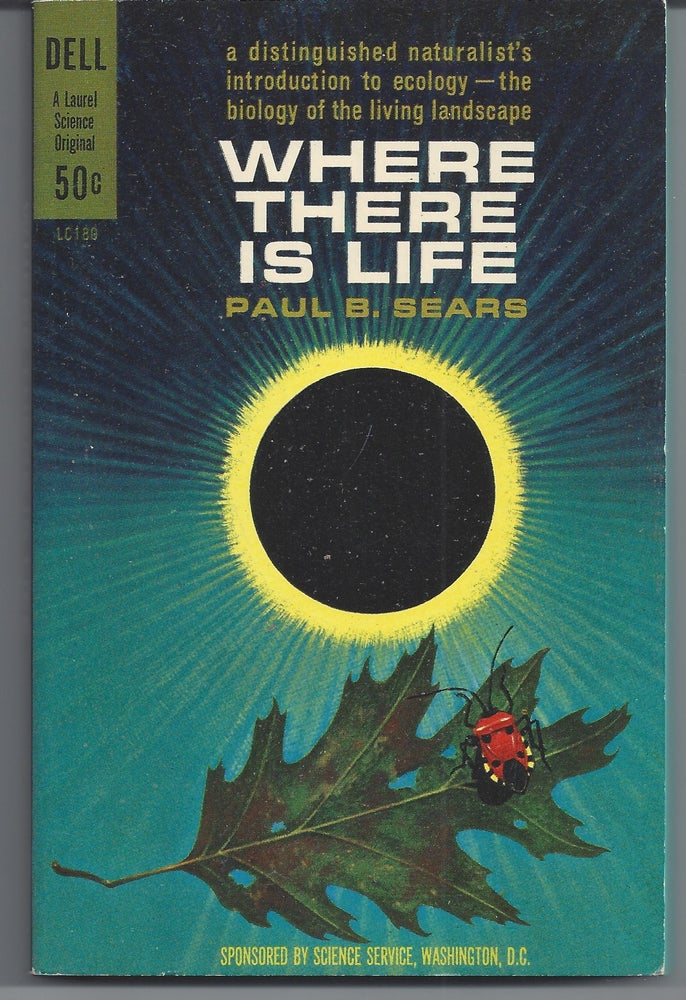 Item #007087 Where There is Life. Paul S. Sears.