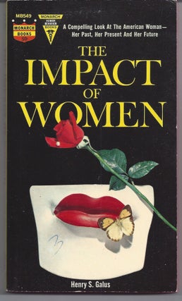Item #007142 The Impact of Women. Henry S. Galus