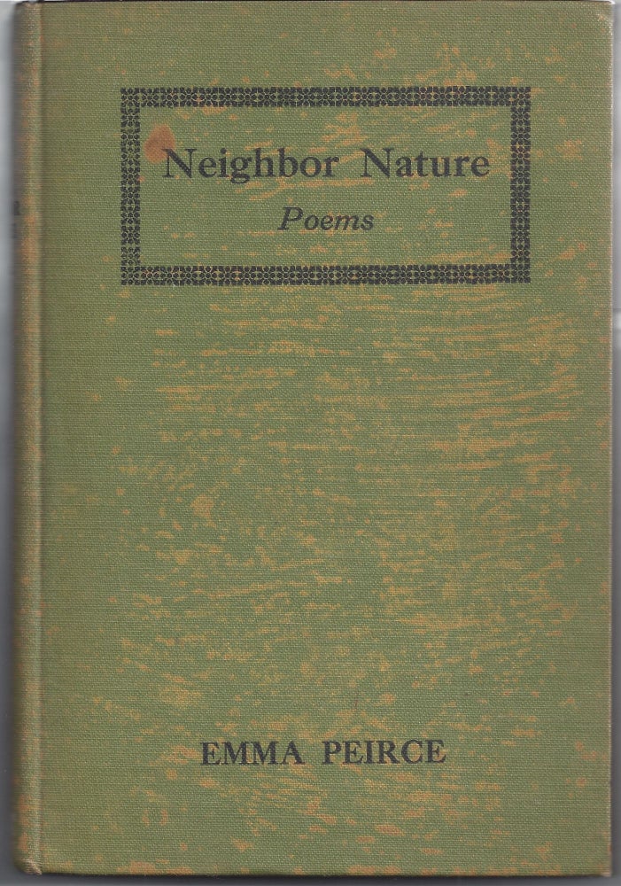 Item #007315 Neighbor Nature: Poems. Emma Peirce.