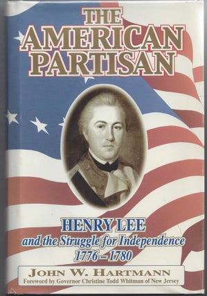 Item #007340 The American Partisan: Henry Lee and the Struggle for Independence, 1776-1780. John...
