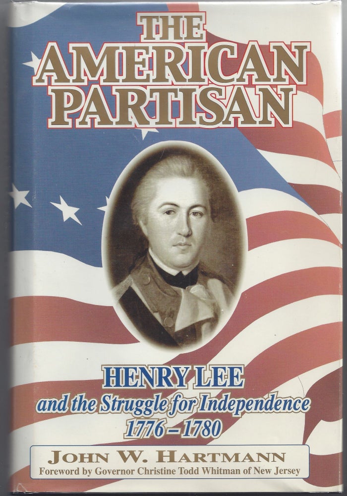 Item #007340 The American Partisan: Henry Lee and the Struggle for Independence, 1776-1780. John W. Hartmann.