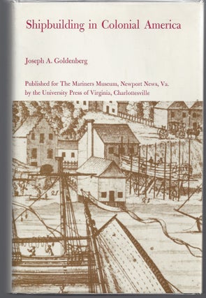 Item #007342 Shipbuilding in Colonial America. Joseph A. Goldenberg