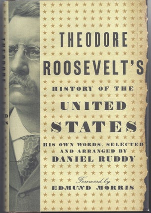 Item #007363 Theodore Roosevelt's History of the United States. Daniel Ruddy