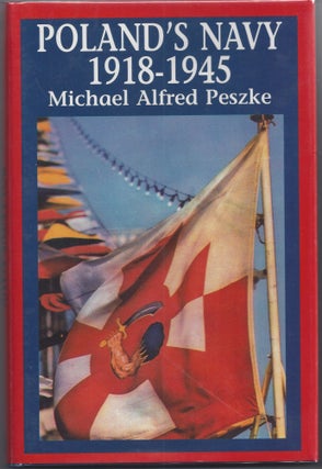 Item #007380 Poland's Navy, 1918-1945. Michael Alfred Peszke