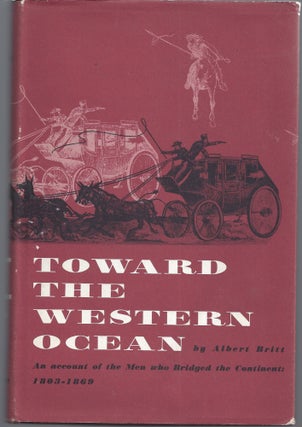 Item #007381 Toward the Western Ocean - An Account of the Men Who Bridged the Continent:...