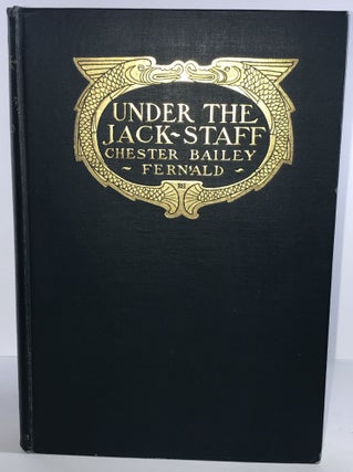 Item #007461 Under the Jack-Staff. Chester Bailey Fernald