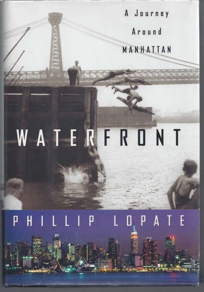 Item #007492 Waterfront: A Journey Around Manhattan. Phillip Lopate.