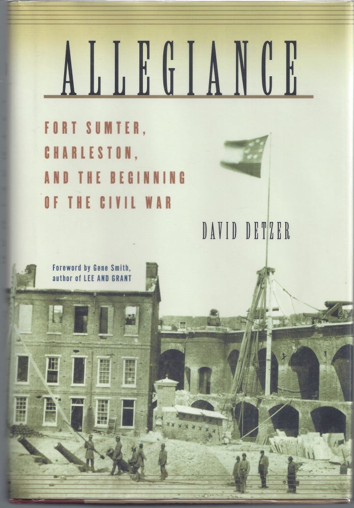 Item #007504 Allegiance: Fort Sumter, Charleston, and the Beginning of the Civil War. David Detzer.