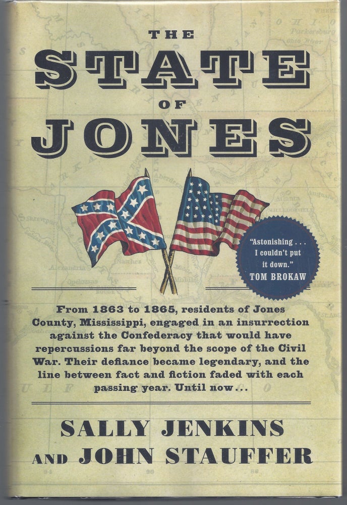 Item #007509 The State of Jones: The Small Southern County That Seceded from the Confederacy. Sally Jenkins, John Stauffer.
