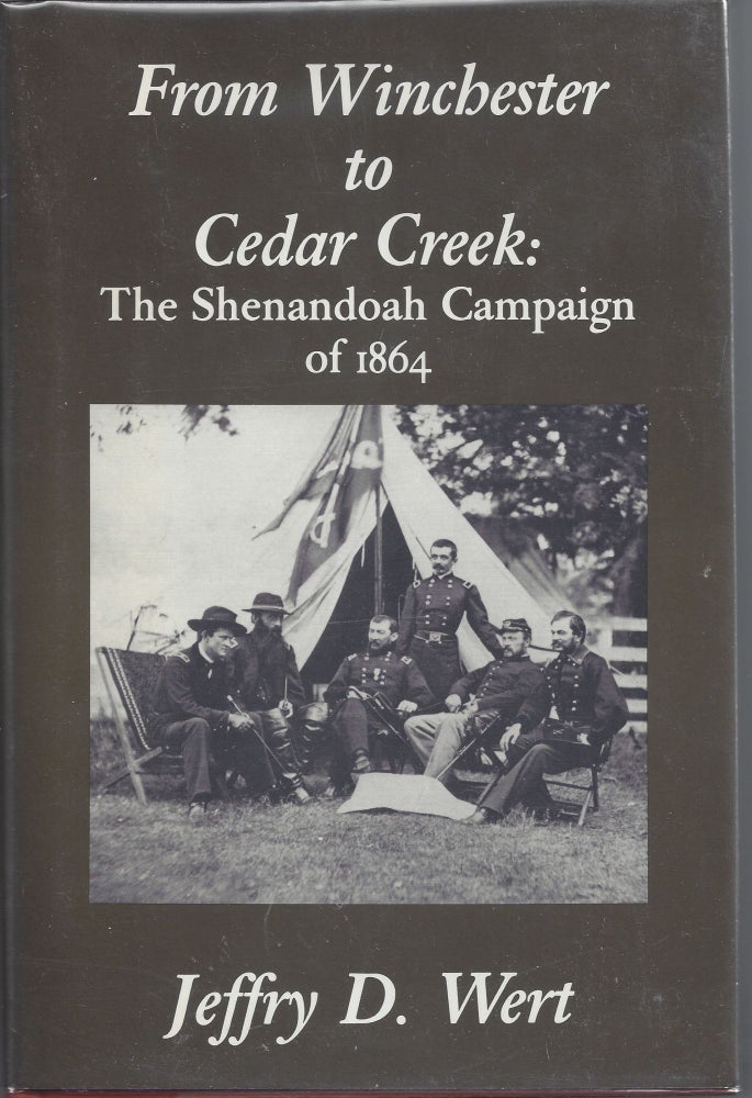Item #007515 From Winchester to Cedar Creek: The Shenandoah Campaign of 1864. Jeffry D. Wert.