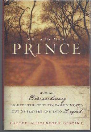 Item #007528 Mr. and Mrs. Prince: How an Extraordinary Eighteenth-Century Family Moved Out of...