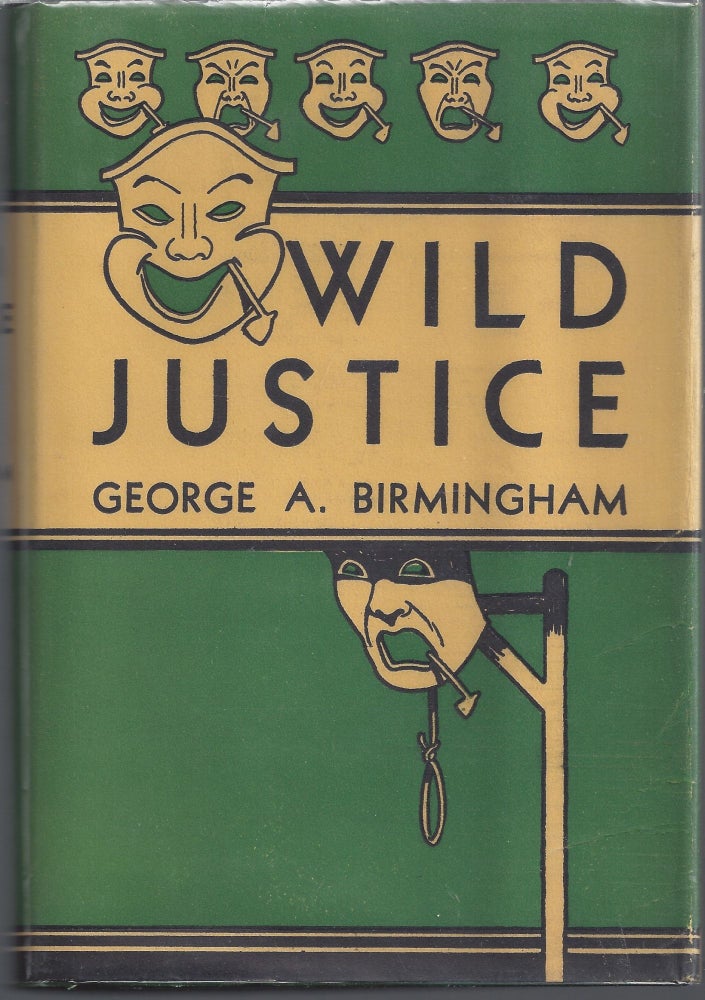 Item #007540 Wild Justice. George A. Birmingham.