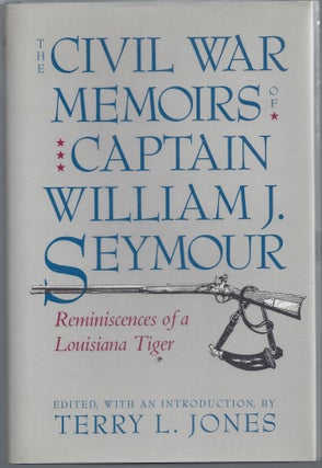 Item #007551 The Civil War Memoirs of Captain William J. Seymour: Reminiscences of a Louisiana...