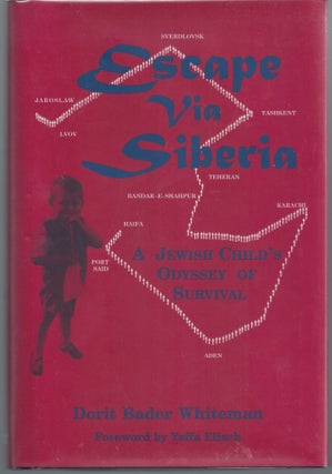 Item #007574 Escape Via Siberia: A Jewish Child's Odyssey of Survival. Dorit Bader Whiteman