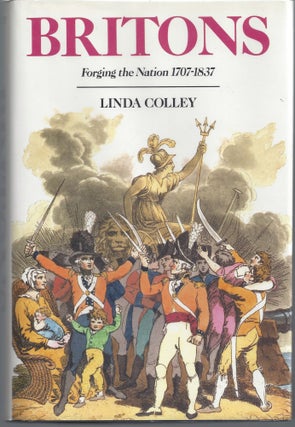 Item #007585 Britons: Forging the Nation 1707-1837. Linda Colley