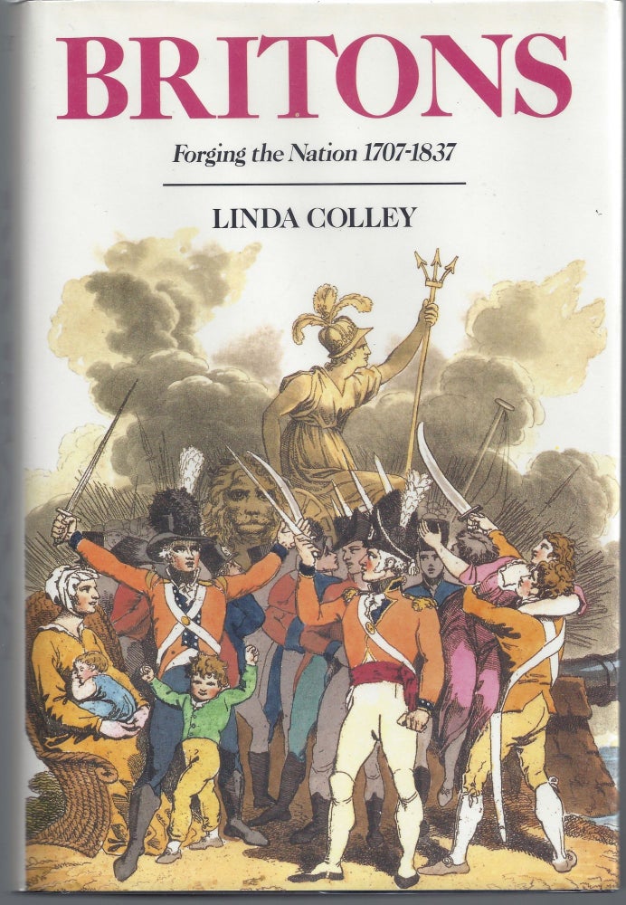 Item #007585 Britons: Forging the Nation 1707-1837. Linda Colley.