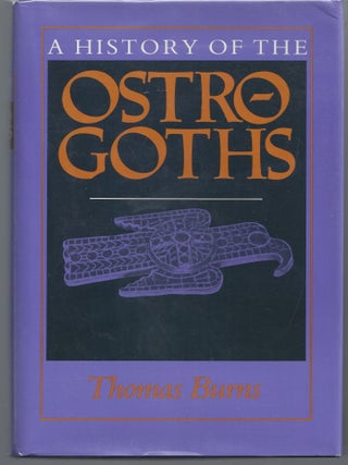 Item #007590 A History of the Ostrogoths. Thomas S. Burns