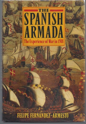 Item #007593 The Spanish Armada: The Experience of War in 1588. Felipe Fernandez-Armesto