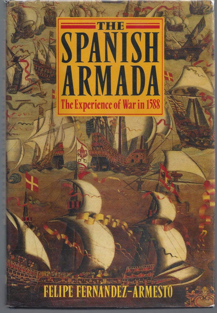 Item #007593 The Spanish Armada: The Experience of War in 1588. Felipe Fernandez-Armesto.