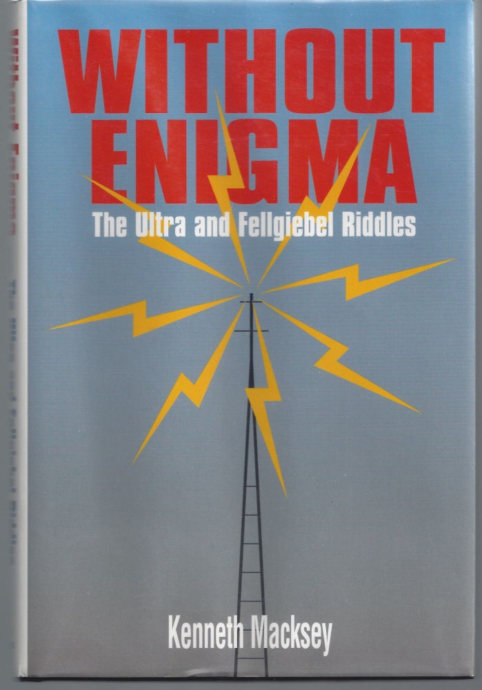 Item #007599 Without Enigma: The Ultra & Fellgiebel Riddles. Kenneth Macksey.