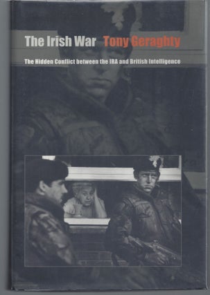 Item #007600 The Irish War: The Hidden Conflict between the IRA and British Intelligence. Tony...