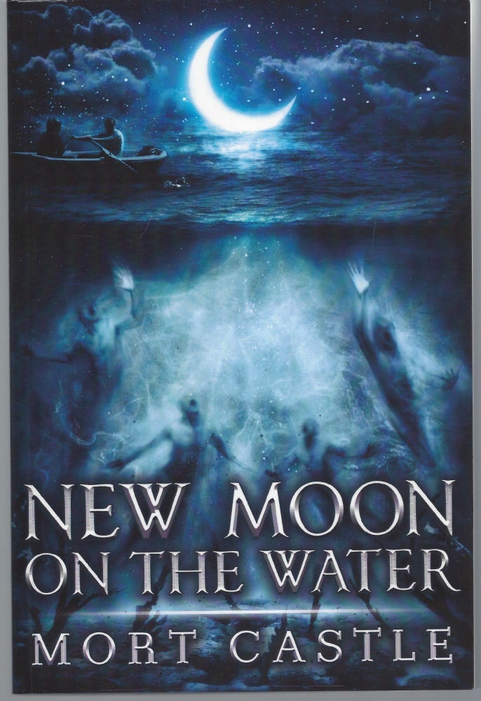 Item #007849 New Moon on the Water. Mort Castle.