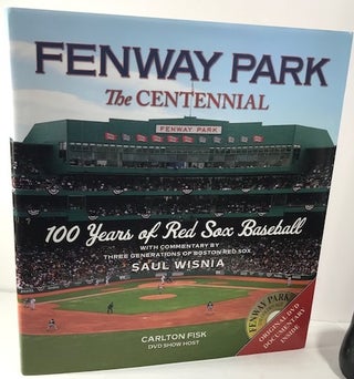 Item #007857 Fenway Park: The Centennial: 100 Years of Red Sox Baseball. Saul Wisnia