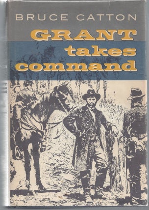 Item #007882 Grant Takes Command. Bruce Catton