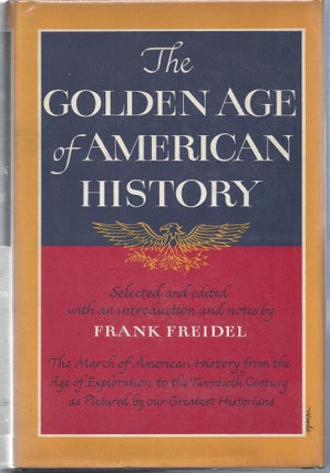 Item #007883 The Golden Age of American History. Frank Freidel
