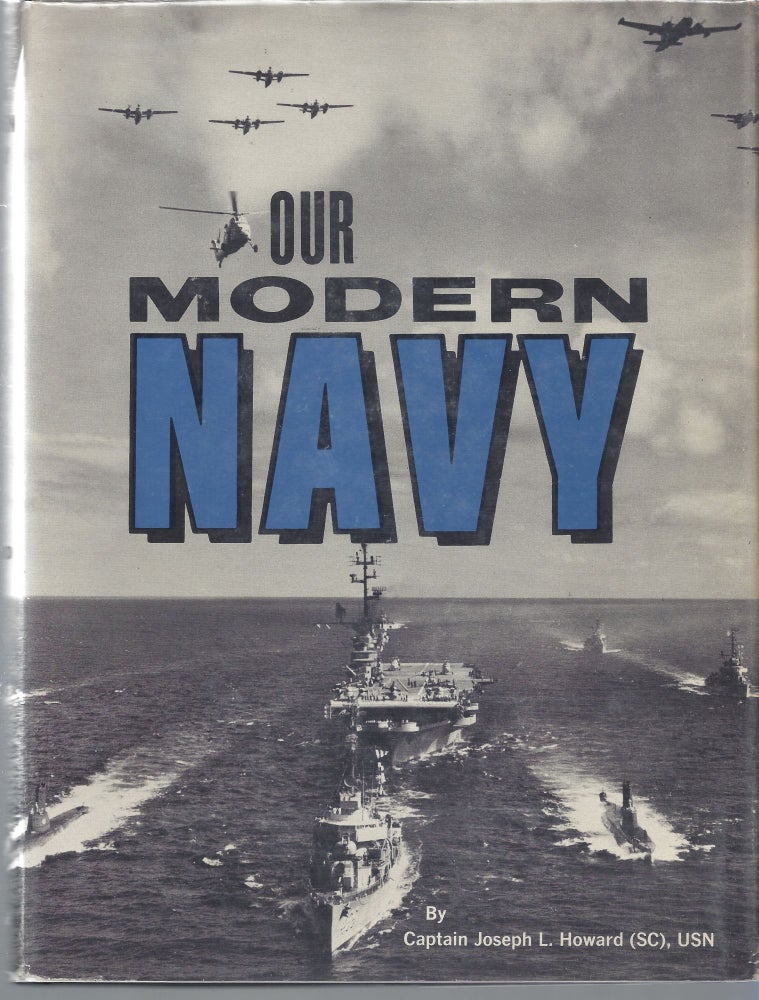 Item #007884 Our Modern Navy. Joseph L. Howard, Captain U. S. Navy.