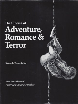 Item #007975 The Cinema of Adventure, Romance and Terror. George E. Turner