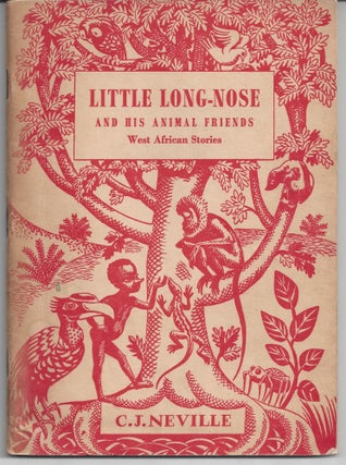 Item #007976 Little Long Nose and His Animal Friends - West African Stories. C. J. Neville
