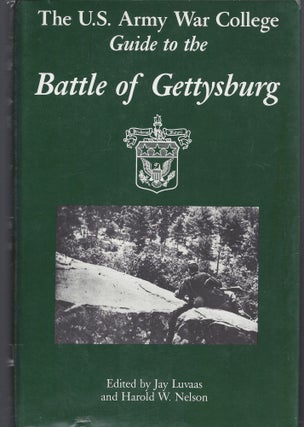 Item #008132 The U.S. Army War College guide to the Battle of Gettysburg. Jay Luvaas, Harold W....