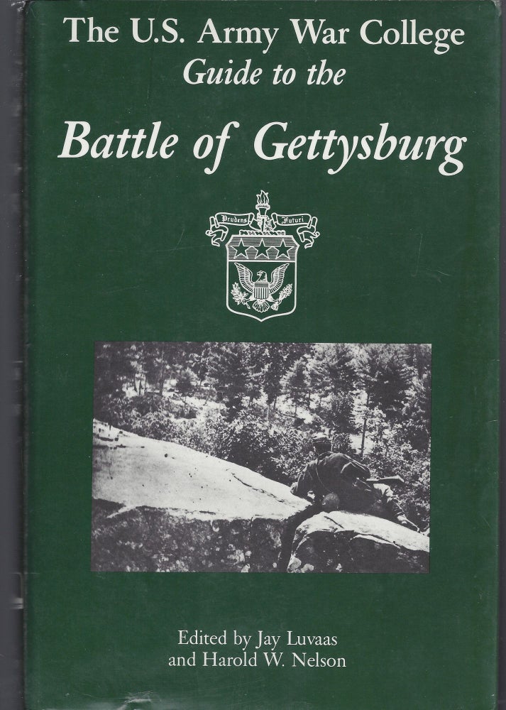 Item #008132 The U.S. Army War College guide to the Battle of Gettysburg. Jay Luvaas, Harold W. Nelson.
