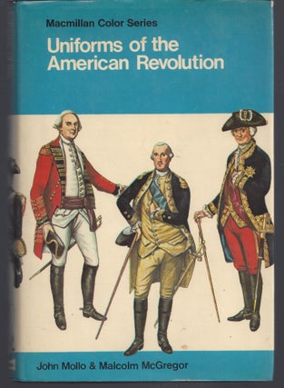 Item #008134 Uniforms of the American Revolution in Color (Macmillan Color Series. John Mollo,...