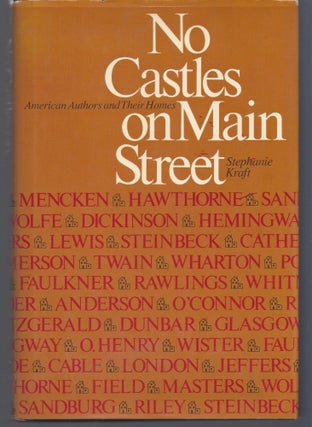 Item #008176 No Castles on Main Street: American Authors and Their Homes. Stephanie Kraft
