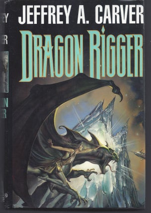 Item #008216 Dragon Rigger. Jeffrey A. Carver