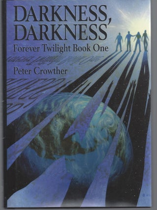 Item #008296 Darkness, Darkness: Forever Twilight Book One (Signed First Edition). Peter Crowther