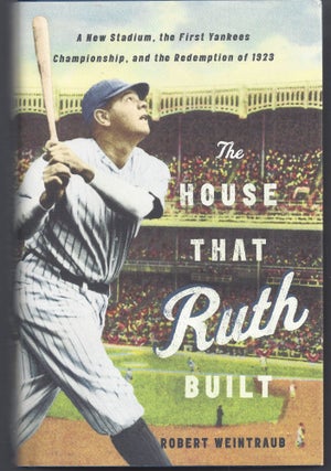Item #008374 The House That Ruth Built: A New Stadium, the First Yankees Championship, and the...