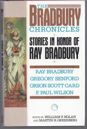 Item #008407 The Bradbury Chronicles: Stories in Honor of Ray Bradbury. William F. Nolan, Martin...