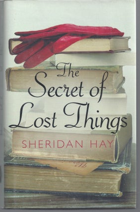 Item #008481 The Secret of Lost Things. Sheridan Hay