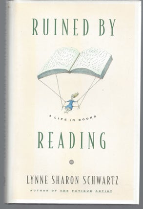 Item #008483 Ruined by Reading: A Life in Books. Lynne Sharon Schwartz