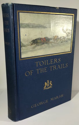 Item #008596 Toilers of the Trails. George Marsh
