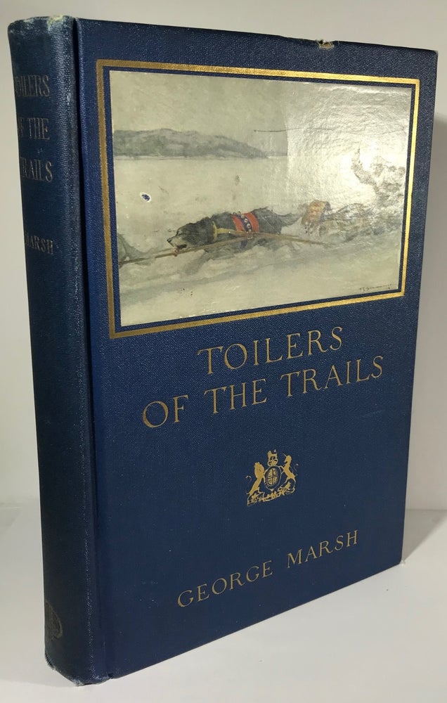 Item #008596 Toilers of the Trails. George Marsh.