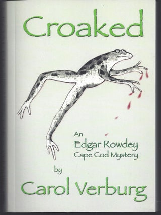 Item #008650 Croaked: an Edgar Rowdey Cape Cod Mystery. C. J Verburg